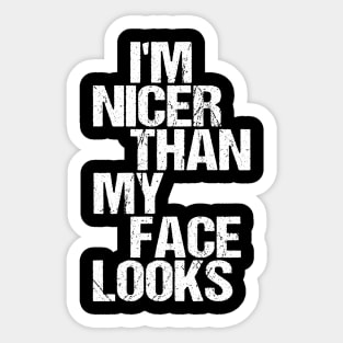 I'm Nicer Than My Face Looks - Funny Saying Joke Humor Sticker